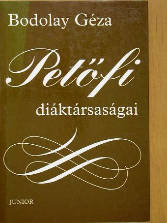 Bodolay Géza - Petőfi diáktársaságai [antikvár]