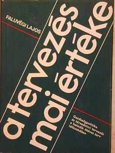 Faluvégi Lajos - A tervezés mai értéke [antikvár]