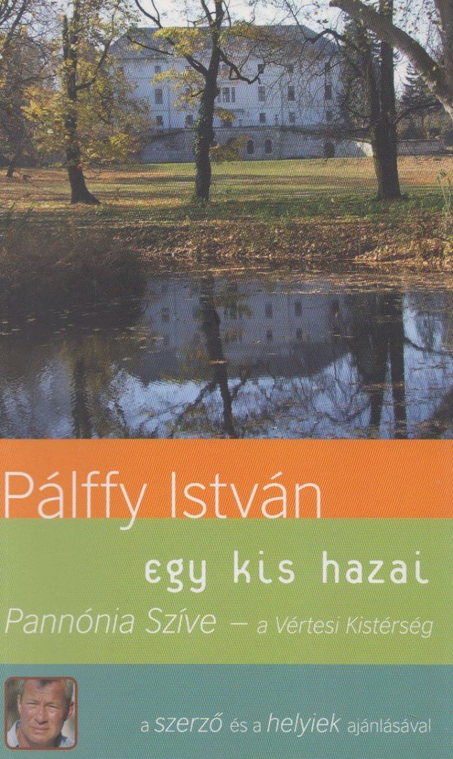 PÁLFFY ISTVÁN - Pannónia Szíve -  a Vértesi Kistérség [antikvár]