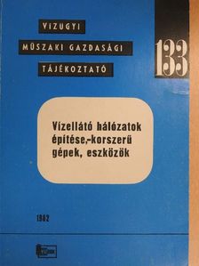 Becker Károly - Vízellátó hálózatok építése, -korszerű gépek, eszközök [antikvár]