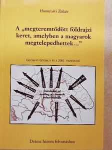 Hunnivári Zoltán - A "megteremtődött földrajzi keret, amelyben a magyarok megtelepedhettek..." [antikvár]