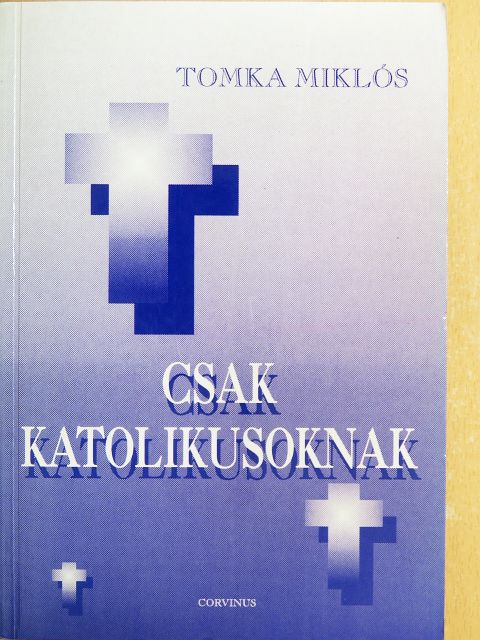Tomka Miklós - Csak katolikusoknak [antikvár]