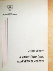 Oroszi Sándor - A makroökonómia alapvető elméletei [antikvár]
