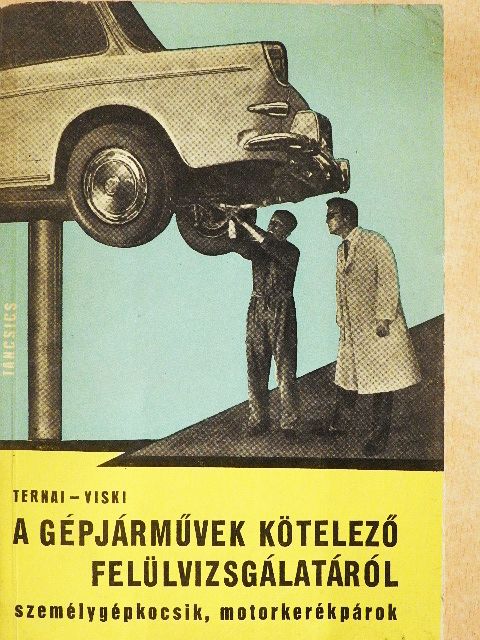 Ternai Zoltán - A gépjárművek kötelező felülvizsgálatáról [antikvár]