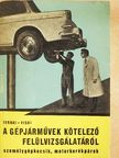 Ternai Zoltán - A gépjárművek kötelező felülvizsgálatáról [antikvár]