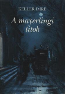 Keller Imre - A mayerlingi titok [antikvár]