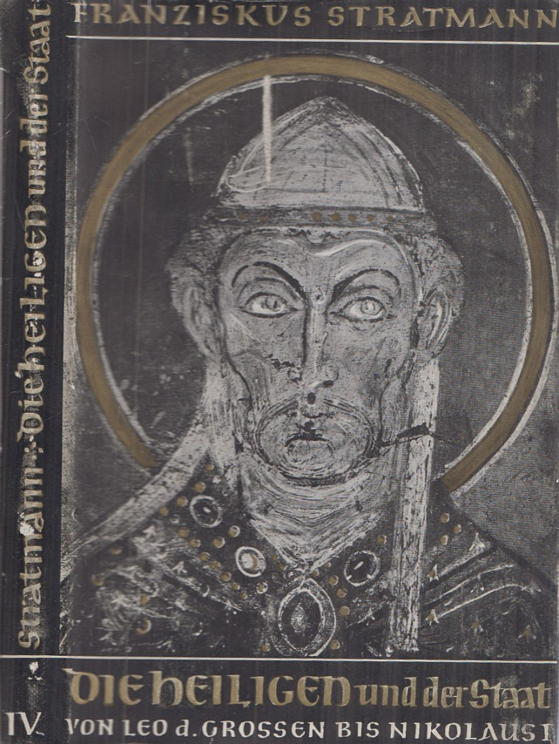 Franziskus Maria Stratmann - Die Heiligen und der Staat IV. [antikvár]