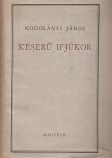 KODOLÁNYI JÁNOS - Keserű ifjúkor [antikvár]