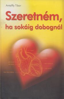 Antalffy Tibor - Szeretném, ha sokáig dobognál [antikvár]