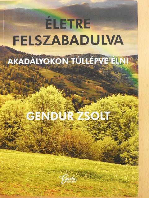 Gendur Zsolt - Életre felszabadulva [antikvár]