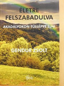 Gendur Zsolt - Életre felszabadulva [antikvár]