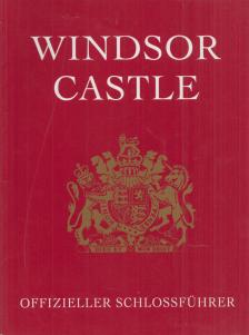 John Martin Robinson - Windsor Castle Offizieller Schlossführer [antikvár]