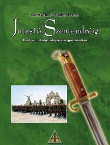 Földes Ferenc, Kovács Tibor - Jutastól Szentendréig - Altiszt- és tiszthelyettesképzés a magyar haderőben [antikvár]