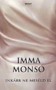 Imma Monsó - Inkább ne meséld el [antikvár]