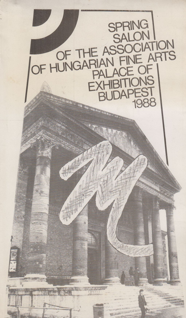 Kádár János Miklós - Spring Salon of the Association of Hungarian Fine Arts Palace of Exhibitons Budapest 1988 [antikvár]