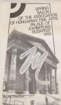 Kádár János Miklós - Spring Salon of the Association of Hungarian Fine Arts Palace of Exhibitons Budapest 1988 [antikvár]