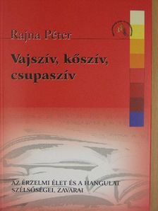 Dr. Rajna Péter - Vajszív, kőszív, csupaszív [antikvár]
