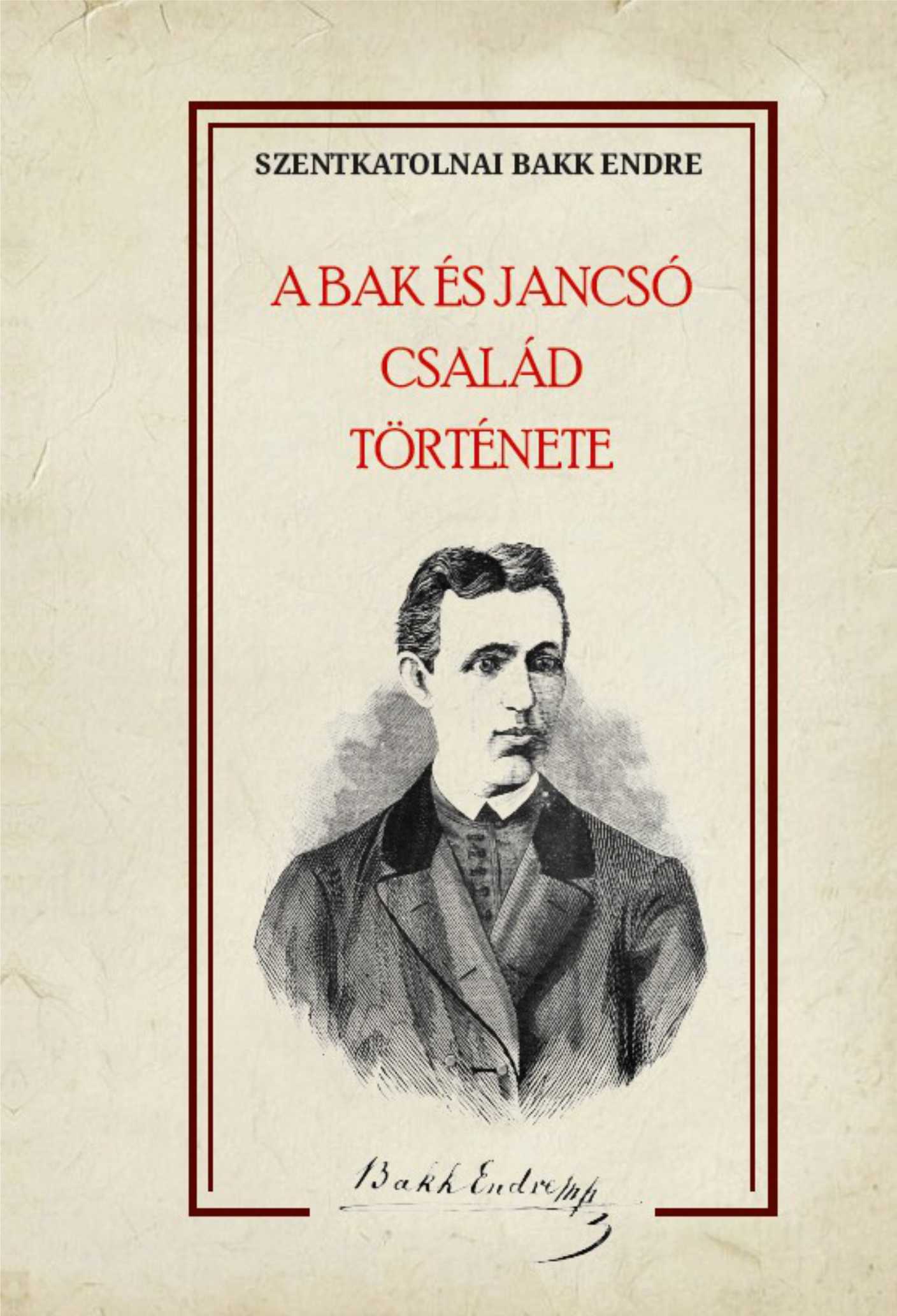 Szentkatolnai Bakk Endre - A Bak és Jancsó család története