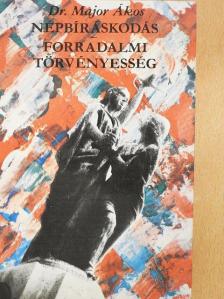 Dr. Major Ákos - Népbíráskodás/Forradalmi törvényesség [antikvár]