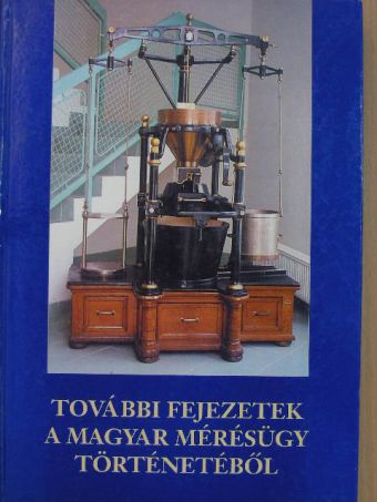 Bánkuti László - További fejezetek a magyar mérésügy történetéből [antikvár]