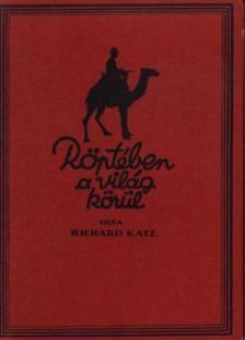 RICHARD KATZ - Röptében a világ körül [antikvár]