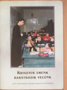 Szegedi László - Krisztus Urunk barátkozik velünk [antikvár]