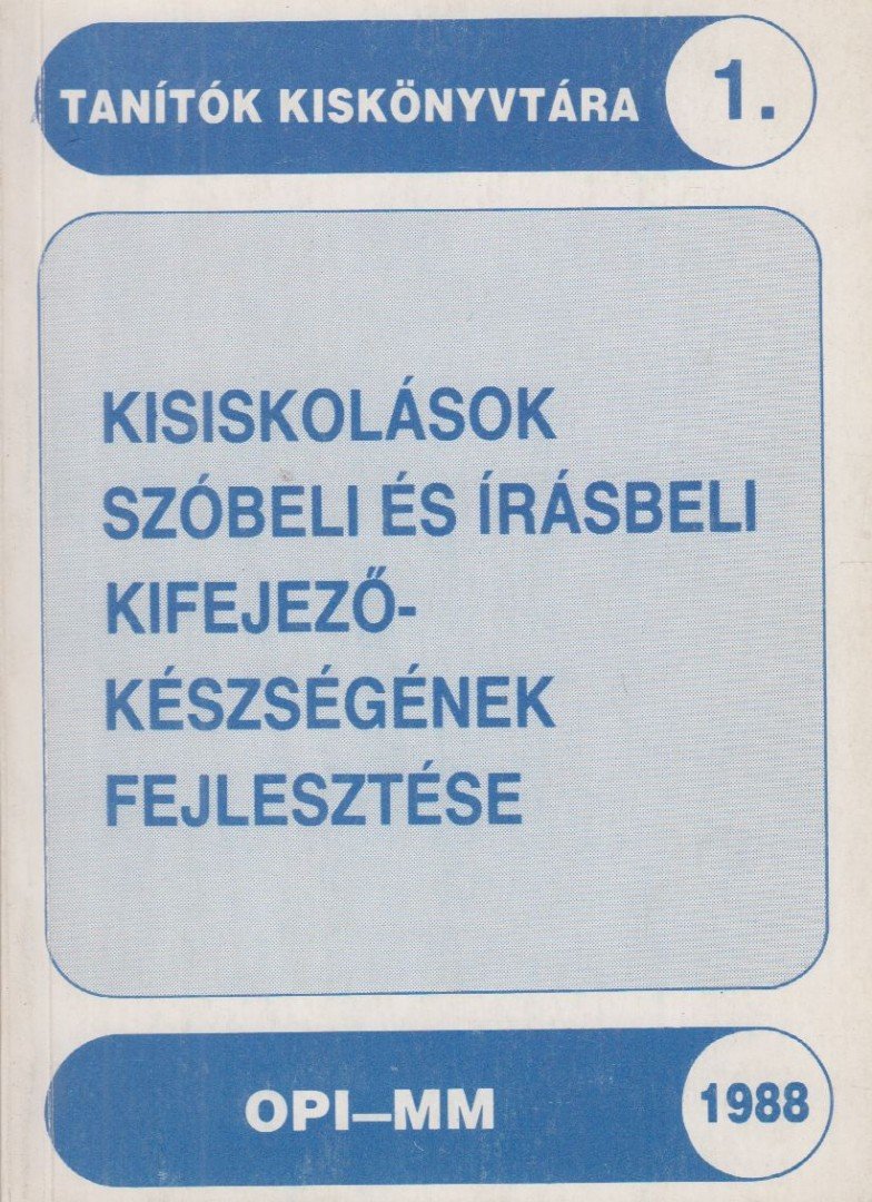 Maleticsné Dr. Riba Magdolna, Balkovitzné Cynolter Magda - Kisiskolások szóbeli és írásbeli kifejezőképességének fejlesztése [antikvár]