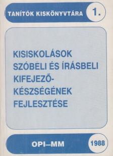 Maleticsné Dr. Riba Magdolna, Balkovitzné Cynolter Magda - Kisiskolások szóbeli és írásbeli kifejezőképességének fejlesztése [antikvár]