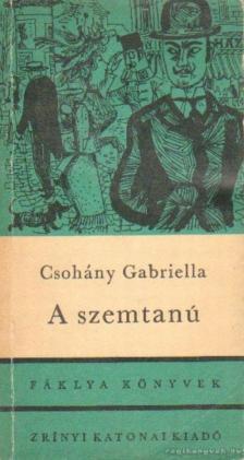 Csohány Gabriella - A szemtanú [antikvár]