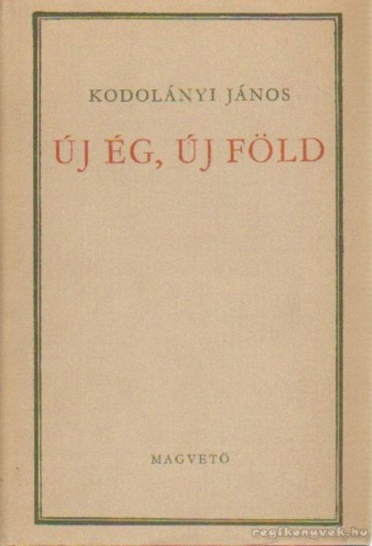 KODOLÁNYI JÁNOS - Új ég, új föld [antikvár]