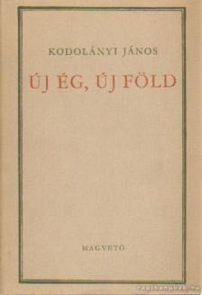 KODOLÁNYI JÁNOS - Új ég, új föld [antikvár]