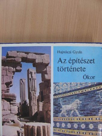 Hajnóczi Gyula - Az építészet története - Ókor [antikvár]
