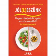 Dr. Purebl György - Túry Ferenc - Babusa Bernadett - Jól(l)eszünk - Hogyan lábaljunk ki együtt az evészavarokból?