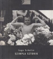 Ingo Schulze - Szimpla sztorik [antikvár]