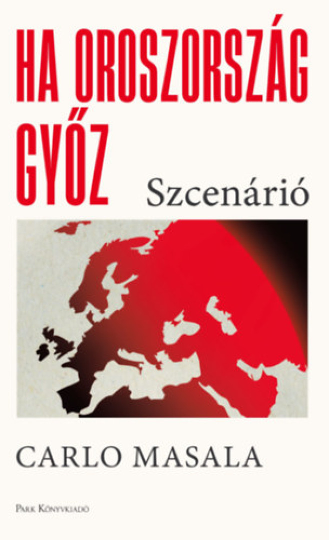 Carlo Masala - Ha Oroszország győz [antikvár]
