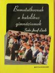 Szabó József László - Bemutatkoznak a katolikus gimnáziumok [antikvár]