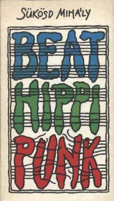 SÜKÖSD MIHÁLY - Beat - hippi - punk [antikvár]