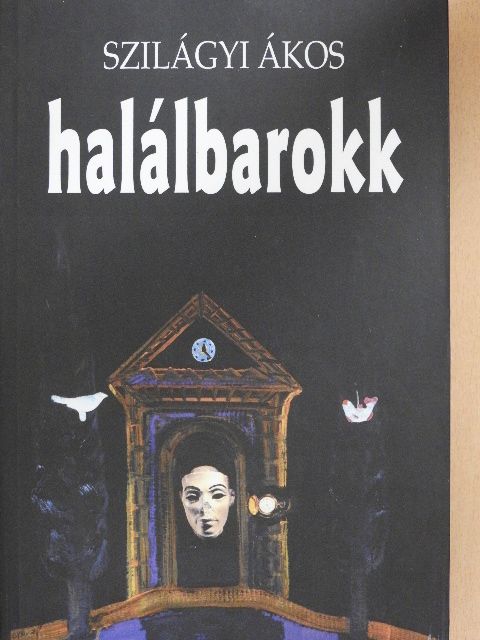 Szilágyi Ákos - Halálbarokk [antikvár]