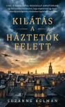 Suzanne Kelman - Kilátás a háztetők felett