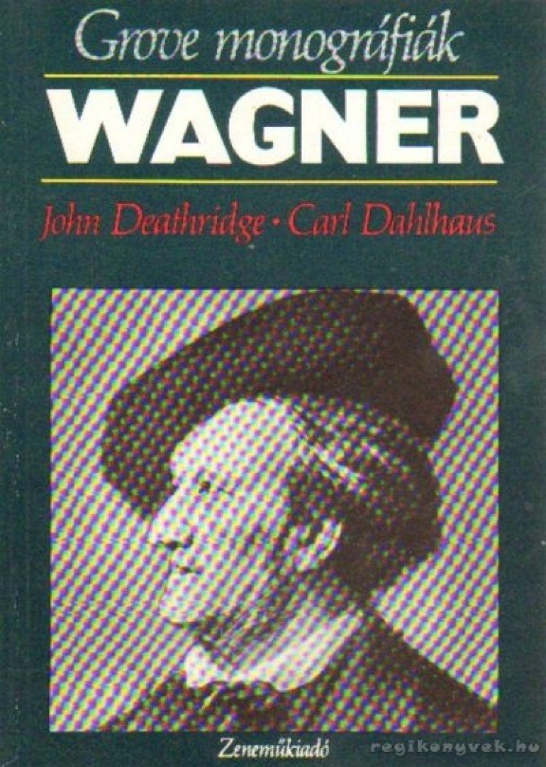 Deathridge, J., Dahlhaus, Carl - Wagner [antikvár]