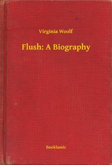 Virginia Woolf - Flush: A Biography [eKönyv: epub, mobi]