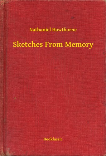 Nathaniel Hawthorne - Sketches From Memory [eKönyv: epub, mobi]