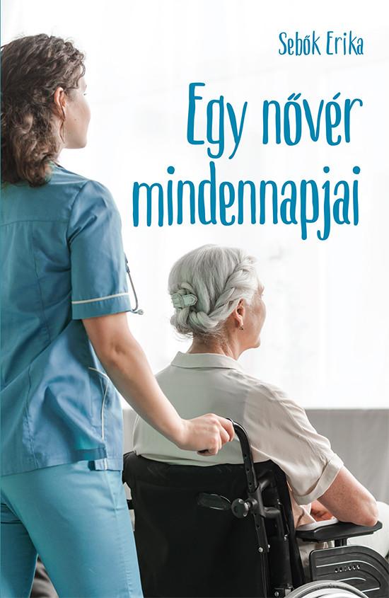Sebők Erika - Egy nővér mindennapjai