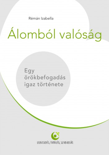 Izabella Rémán - Álomból valóság - Egy örökbefogadás igaz története [eKönyv: epub, mobi]