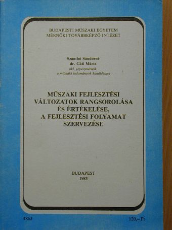 Szánthó Sándorné dr. Gáti Márta - Műszaki fejlesztési változatok rangsorolása és értékelése, a fejlesztési folyamat szervezése [antikvár]