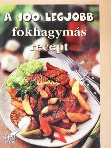A 100 legjobb fokhagymás recept [antikvár]
