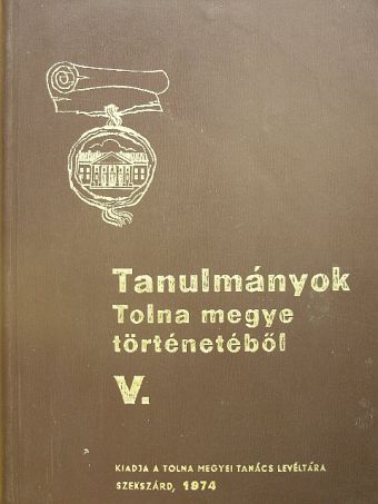 Csizmadia Andor - Tanulmányok Tolna megye történetéből V. [antikvár]