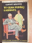 Csathó Kálmán - Te csak pipálj Ladányi [antikvár]