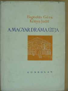 Hegedűs Géza - A magyar dráma útja [antikvár]