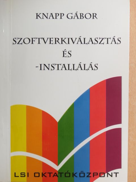 Knapp Gábor - Szoftverkiválasztás és -installálás [antikvár]